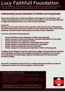 Lucy Faithfull Foundation  One-day workshops and courses for all those working in child and public protection delivered by senior practitioners specialising in child sexual abuse prevention  Understanding Sexual Exploita