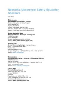 Nebraska Motorcycle Safety Education Sponsors[removed]Bellevue Area: Nebraska Motorcycle Safety Training Division of Sarpy County Safety Program