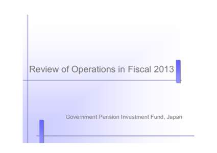 Review of Operations in Fiscal[removed]Government Pension Investment Fund, Japan Contents Message from President ...........................................................................................................