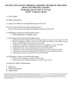 SOUTH LYON COUNTY HOSPITAL DISTRICT BOARD OF TRUSTEES REGULAR MEETING AGENDA Wednesday July 24, 2013 @ 5:15 p.m. SLMC- Conference Room A. Call to Order B. Public Participation