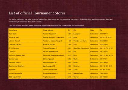 List of official Tournament Stores This is a list ofall stores that offer Yu-Gi-Oh! Trading Card Game events and tournaments in your country. To inquire about specific tournament dates and information, please contact tho