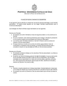 PONTIFICIA UNIVERSIDAD CATÓLICA DE CHILE DECANATO FACULTAD DE EDUCACIÓN PLAN DE DIFUSIÓN CONVENIO DE DESEMPEÑO A nivel general el plan de difusión se compone de una serie de acciones destinadas a cubrir distintos de