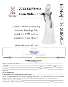 2013 California Teen Video Challenge Create a video promoting Summer Reading. You could win $275 and an
