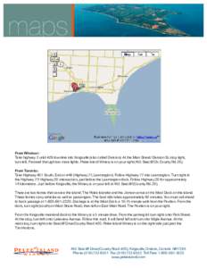 From Windsor: Take highway 3 until #29 townline into Kingsville (also called Division). At the Main Street/ Division St. stop light, turn left. Proceed through two more lights. Pelee Island Winery is on your right (455 S