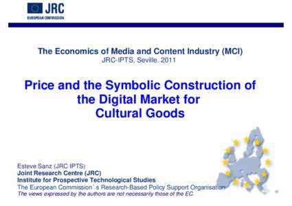 The Economics of Media and Content Industry (MCI) JRC-IPTS, Seville[removed]Price and the Symbolic Construction of the Digital Market for Cultural Goods