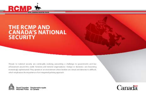 The RCMP and Canada’s National Security Threats to national security are continually evolving, presenting a challenge to governments and law enforcement around the world. Terrorists and terrorist organizations—foreig