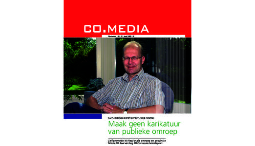 co.media Nummer 110 lllll Juni 2005 lllll CDA-mediawoordvoerder Joop Atsma:  Maak geen karikatuur