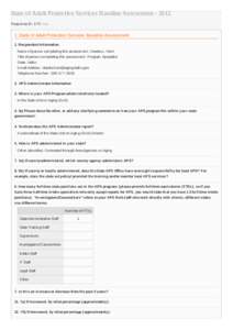 State of Adult Protective Services Baseline Assessment[removed]Response ID: 179 Data 1. State of Adult Protection Services Baseline Assessment 1. Respondent Information Name of person completing this assessment : Deedra L