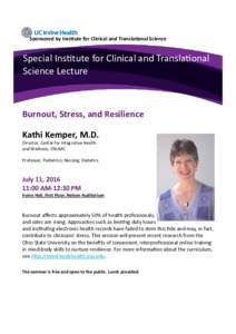 Sponsored by Institute for Clinical and Translational Science  Special Institute for Clinical and Translational Science Lecture  Burnout, Stress, and Resilience