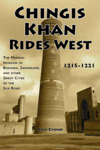 Chingis Khan Rides West  Chingis Khan Rides West The Mongol Invasion of