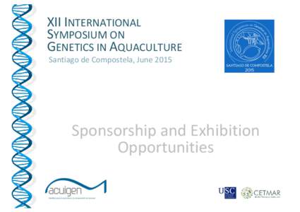 XII INTERNATIONAL SYMPOSIUM ON GENETICS IN AQUACULTURE Santiago de Compostela, JuneSponsorship and Exhibition