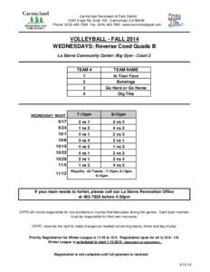 Carmichael Recreation & Park District 5325 Engle Rd, Suite 100 Carmichael, CA[removed]Phone: ([removed]Fax: ([removed]www.carmichaelpark.com VOLLEYBALL - FALL 2014 WEDNESDAYS: Reverse Coed Quads B