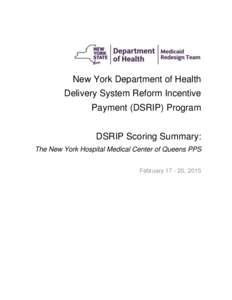 New York Department of Health Delivery System Reform Incentive Payment (DSRIP) Program DSRIP Scoring Summary: The New York Hospital Medical Center of Queens PPS February, 2015