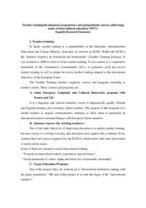 Teacher training/development programmes and postgraduate courses addressing issues of intercultural education (WP7): Spanish Research Summary 1. Teacher training: In Spain, teacher training is a responsibility of the Edu