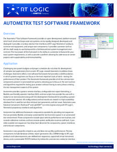 AUTOMETRX TEST SOFTWARE FRAMEWORK Overview The Autometrx™ Test Software Framework provides an open development platform around which both small and large scale test systems can be rapidly designed, developed, and deplo