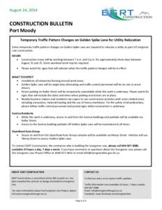 August 14, 2014  CONSTRUCTION BULLETIN Port Moody Temporary Traffic Pattern Changes on Golden Spike Lane for Utility Relocation Some temporary traffic pattern changes on Golden Spike Lane are required to relocate a utili