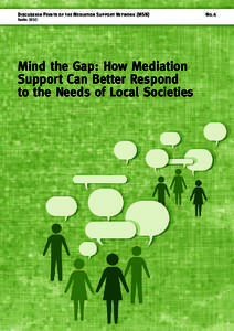 Discussion Points of the Mediation Support Network (MSN) Berlin 2013 Mind the Gap: How Mediation Support Can Better Respond to the Needs of Local Societies