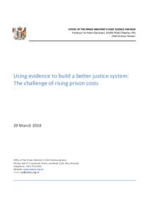 OFFICE OF THE PRIME MINISTER’S CHIEF SCIENCE ADVISOR Professor Sir Peter Gluckman, KNZM FRSNZ FMedSci FRS Chief Science Advisor Using evidence to build a better justice system: The challenge of rising prison costs