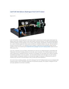 Lab-Volt Introduces Hydrogen Fuel Cell Trainer March 2011 Lab-Volt Systems’ modular approach to the study of basic and advanced electric power technologies has helped assure the company’s place as the world leader in