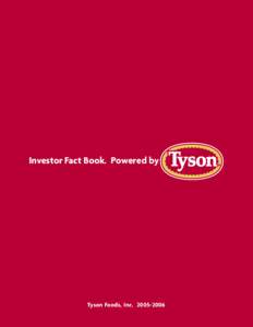 Investor Fact Book. Powered by  Tyson Foods, Inc[removed] About Tyson Foods Tyson Foods, Inc. [NYSE: TSN], founded in 1935 with