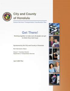 Human Services Transportation Coordination Plan  Final Plan CITY AND COUNTY OF HONOLULU  APRIL 2009 City and County of Honolulu Human Services Transportation Coordination Plan