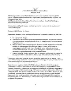 * Draft * Consolidated Plan Citizen Advisory Group March 28, 2014 Members present: in person: Rachel Batterson, Kenn Sassorossi, Sarah Carpenter, Debbie Ingram, Erhard Mahnke, Richard Williams, Angus Chaney, Daniel Blank