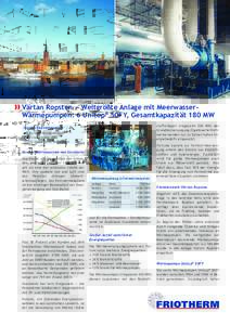 2  1 Värtan Ropsten − Weltgrößte Anlage mit MeerwasserWärmepumpen: 6 Unitop® 50FY, Gesamtkapazität 180 MW stoffanlagen (insgesamt 200 MW) der