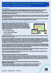 Interactive Mapping & Sustainable Travel Website Case Study - Shropshire County Council the challenge A key requirement of Shropshire Council’s Local Sustainable Transport Fund award, is to raise awareness of alternati