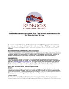 Red Rocks Community College Drug Free Schools and Communities Act Biennial Drug Review As a recipient of Federal Title IV funds, Red Rocks Community College (RRCC) is required to collect publish and disseminate certain i