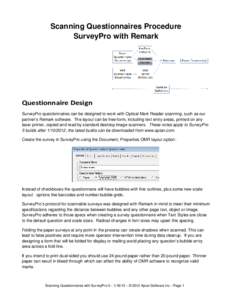 Scanning Questionnaires Procedure SurveyPro with Remark Questionnaire Design SurveyPro questionnaires can be designed to work with Optical Mark Reader scanning, such as our partner’s Remark software. The layout can be 