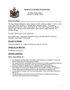 MAINE STATE BOARD OF EDUCATION 23 State House Station AUGUSTA, MAINE[removed]STATE OF MAINE The State Board of Education held a regular monthly meeting on March 14, 2012, at the