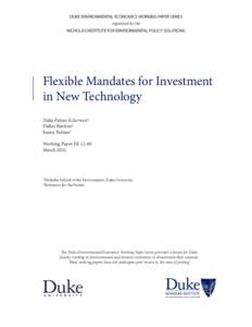 DUKE ENVIRONMENTAL ECONOMICS WORKING PAPER SERIES organized by the NICHOLAS INSTITUTE FOR ENVIRONMENTAL POLICY SOLUTIONS Flexible Mandates for Investment in New Technology