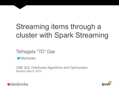 Streaming items through a cluster with Spark Streaming Tathagata “TD” Das @tathadas