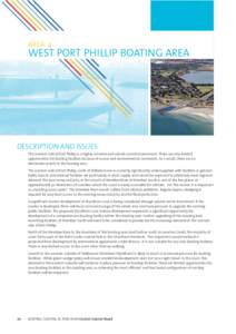 AREA 4  WEST PORT PHILLIP BOATING AREA DESCRIPTION AND ISSUES The western side of Port Phillip is a highly sensitive and valued coastal environment. There are only limited