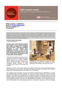 DREF operation update Republic of Congo: Cholera Epidemic DREF operation n° MDRCG014 GLIDE n° EP[removed]COG Operation update n° 1