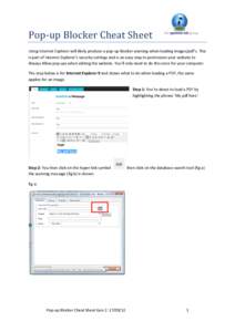 Pop-­‐up	
  Blocker	
  Cheat	
  Sheet	
    	
   Using	
  Internet	
  Explorer	
  will	
  likely	
  produce	
  a	
  pop-­‐up	
  blocker	
  warning	
  when	
  loading	
  images/pdf’s.	
  This	
  