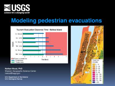 Modeling pedestrian evacuations  Nathan Wood, PhD Western Geographic Science Center [removed] U.S. Department of the Interior
