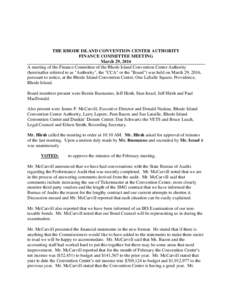 THE RHODE ISLAND CONVENTION CENTER AUTHORITY FINANCE COMMITTEE MEETING March 29, 2016 A meeting of the Finance Committee of the Rhode Island Convention Center Authority (hereinafter referred to as 