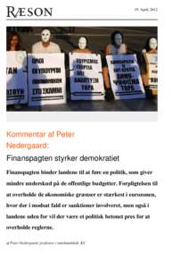 19. April, 2012  Kommentar af Peter Nedergaard: Finanspagten styrker demokratiet Finanspagten binder landene til at føre en politik, som giver