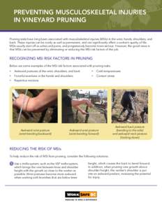 Preventing Musculoskeletal Injuries in vineyard pruning Pruning tasks have long been associated with musculoskeletal injuries (MSIs) in the wrist, hands, shoulders, and back. These injuries can be costly as well as perma