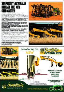 Simplicity Australia release the new seedmaster Simplicity Australia is excited about the introduction of the SeedMaster product range into their family. Adding this quality broadacre, ground-following planter into their