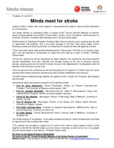 Thursday, 31 July[removed]Minds meet for stroke Leading minds in stroke have come together in Queensland this week to improve stroke treatments for all Australians. The Stroke Society of Australasia (SSA) is hosting its 25