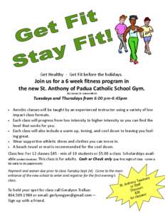 Get Healthy - Get Fit before the holidays.  Join us for a 6 week fitness program in the new St. Anthony of Padua Catholic School Gym. 311 Gower St. Greenville SC