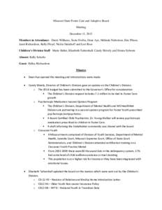 Missouri State Foster Care and Adoptive Board Meeting December 11, 2012 Members in Attendance: Derek Williams, Suzie Forbis, Dean Aye, Melinda Nicholson, Eric Pilson, Janet Richardson, Kelly Floyd, Nickie Steinhoff and L