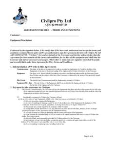 Civilpro Pty Ltd ABN: [removed]AGREEMENT FOR HIRE - TERMS AND CONDITIONS Customer: ____________________________________________________ Equipment Description: _______________________________________________________