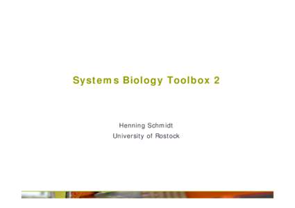 Systems Biology Toolbox 2  Henning Schmidt University of Rostock  Improved SBML Support