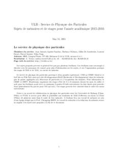 ULB - Service de Physique des Particules Sujets de m´emoires et de stages pour l’ann´ee acad´emiqueMay 11, 2015 Le service de physique des particules Membres du service: Juan Antonio Aguilar Sanchez, Barb