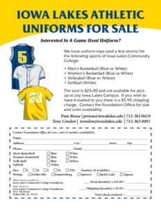 IOWA LAKES ATHLETIC UNIFORMS FOR SALE Interested In A Game Used Uniform? We have uniform tops (and a few shorts) for the following sports of Iowa Lakes Community College: