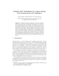Semantic Web Technologies for a Smart Energy Grid: Requirements and Challenges? Andreas Wagner, Sebastian Speiser, and Andreas Harth Institute AIFB, Karlsruhe Institute of Technology, Germany {a.wagner,speiser,harth}@kit