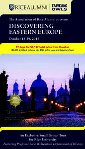 The Association of Rice Alumni presents  DISCOVERING EASTERN EUROPE October 13-29, days for $5,197 total price from Houston